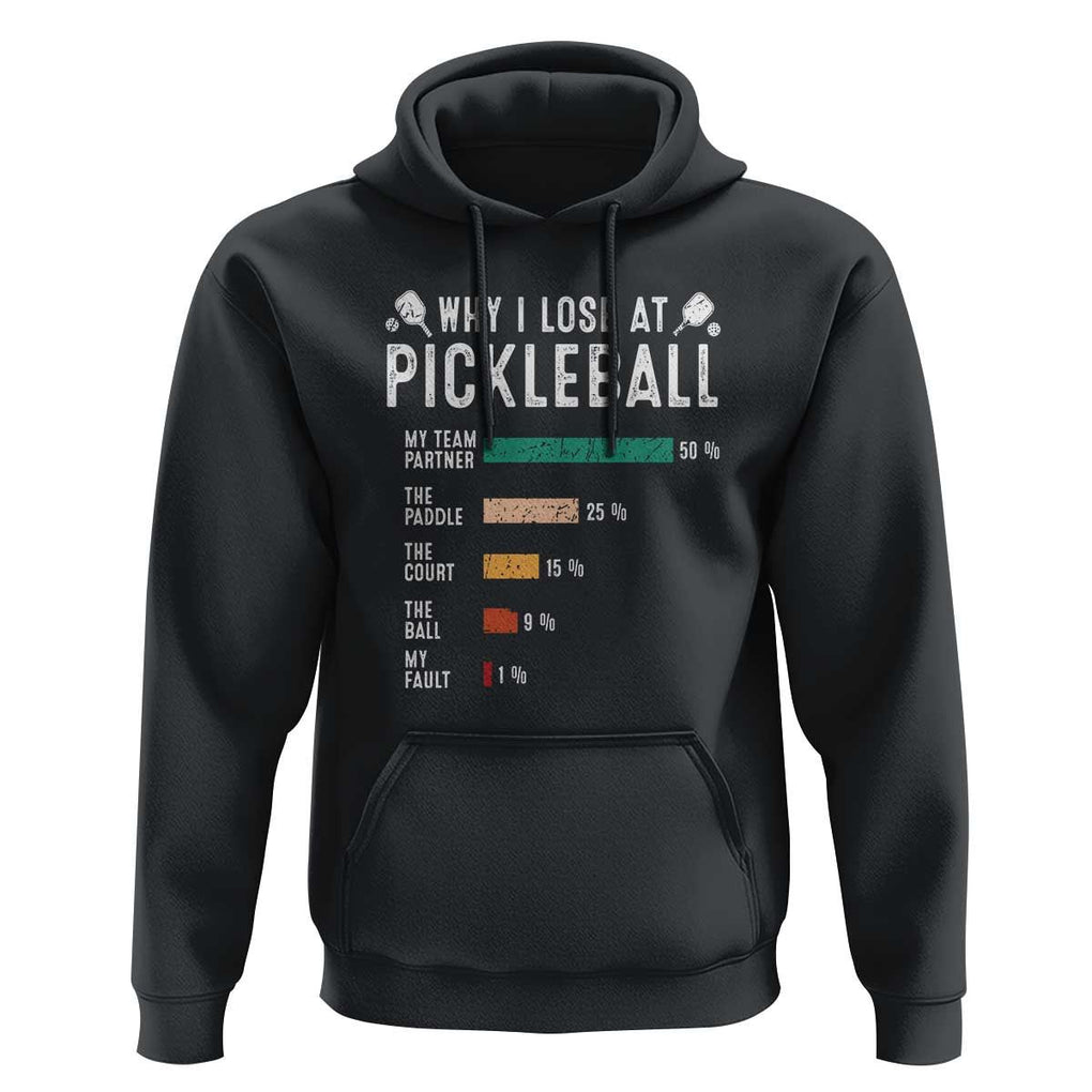 Funny Pickleball Hoodie Why I Lose At Pickleball Humor TS11 Black Print Your Wear