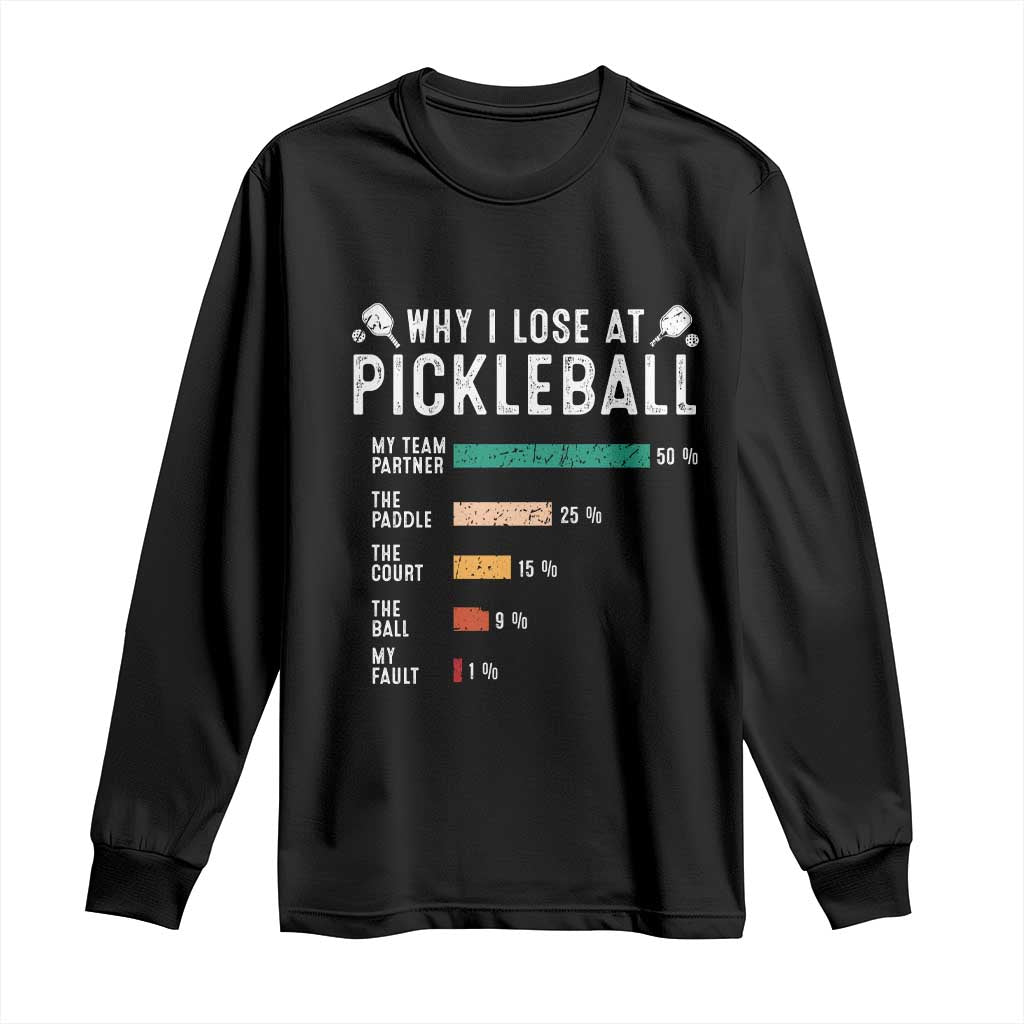 Funny Pickleball Long Sleeve Shirt Why I Lose At Pickleball Humor TS11 Black Print Your Wear