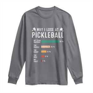 Funny Pickleball Long Sleeve Shirt Why I Lose At Pickleball Humor TS11 Charcoal Print Your Wear