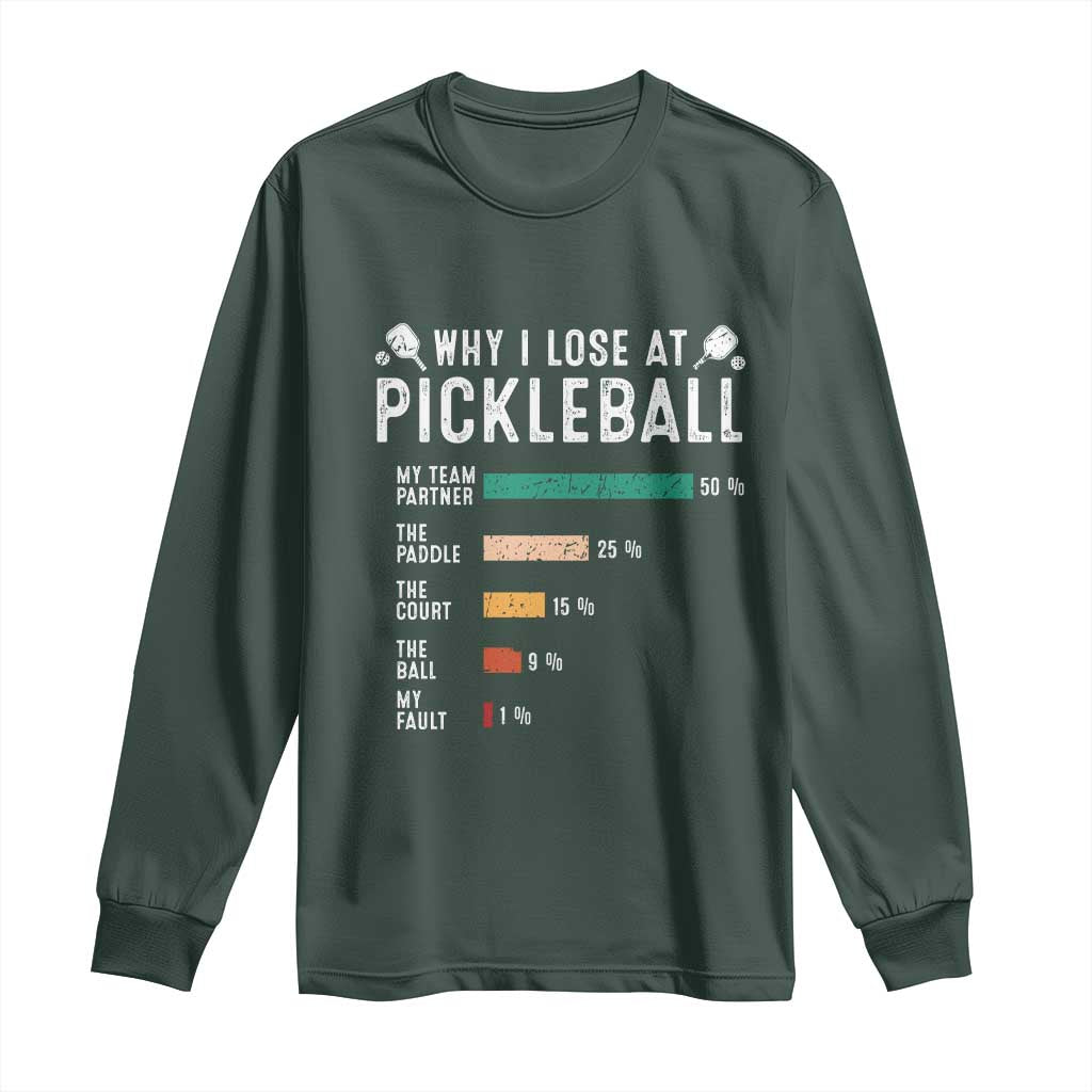 Funny Pickleball Long Sleeve Shirt Why I Lose At Pickleball Humor TS11 Dark Forest Green Print Your Wear