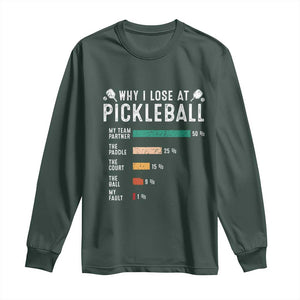 Funny Pickleball Long Sleeve Shirt Why I Lose At Pickleball Humor TS11 Dark Forest Green Print Your Wear