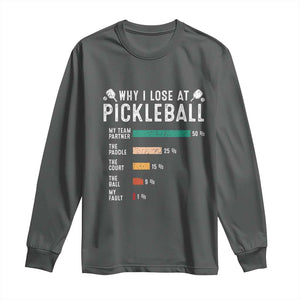 Funny Pickleball Long Sleeve Shirt Why I Lose At Pickleball Humor TS11 Dark Heather Print Your Wear