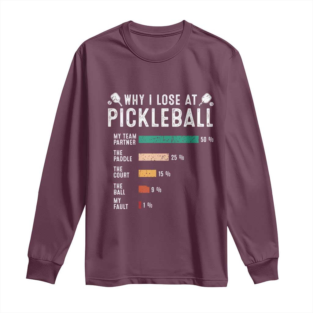 Funny Pickleball Long Sleeve Shirt Why I Lose At Pickleball Humor TS11 Maroon Print Your Wear