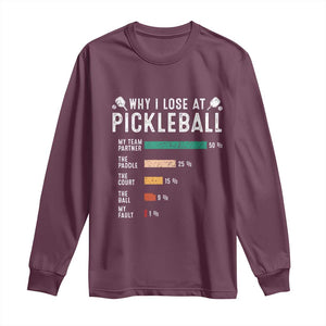 Funny Pickleball Long Sleeve Shirt Why I Lose At Pickleball Humor TS11 Maroon Print Your Wear