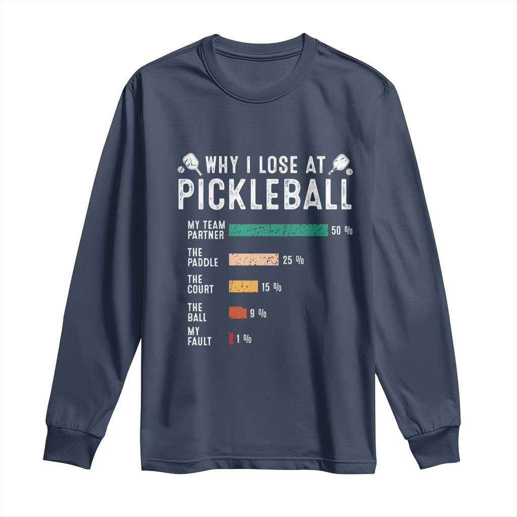 Funny Pickleball Long Sleeve Shirt Why I Lose At Pickleball Humor TS11 Navy Print Your Wear