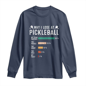 Funny Pickleball Long Sleeve Shirt Why I Lose At Pickleball Humor TS11 Navy Print Your Wear