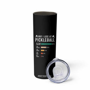Funny Pickleball Skinny Tumbler Why I Lose At Pickleball Humor TS11 Print Your Wear