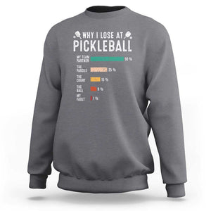Funny Pickleball Sweatshirt Why I Lose At Pickleball Humor TS11 Charcoal Print Your Wear