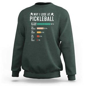Funny Pickleball Sweatshirt Why I Lose At Pickleball Humor TS11 Dark Forest Green Print Your Wear