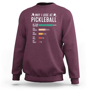 Funny Pickleball Sweatshirt Why I Lose At Pickleball Humor TS11 Maroon Print Your Wear