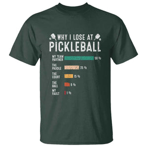 Funny Pickleball T Shirt Why I Lose At Pickleball Humor TS11 Dark Forest Green Print Your Wear
