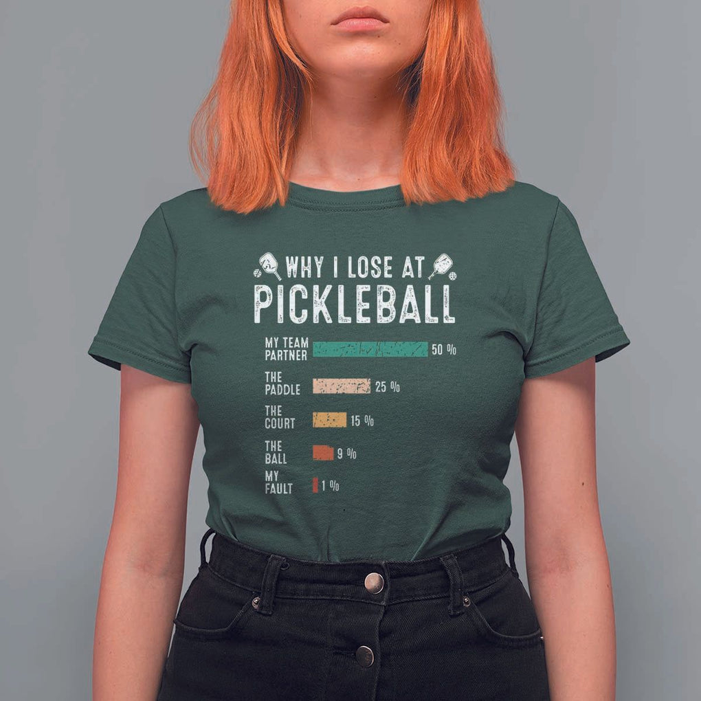 Funny Pickleball T Shirt For Women Why I Lose At Pickleball Humor TS11 Dark Forest Green Print Your Wear