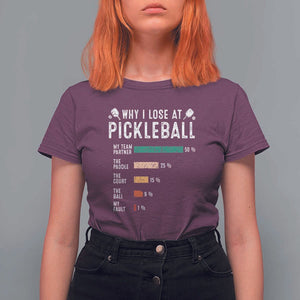 Funny Pickleball T Shirt For Women Why I Lose At Pickleball Humor TS11 Maroon Print Your Wear