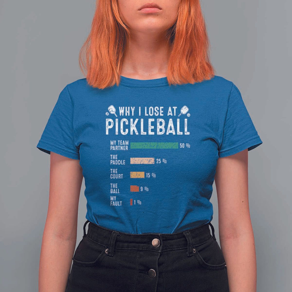 Funny Pickleball T Shirt For Women Why I Lose At Pickleball Humor TS11 Royal Blue Print Your Wear