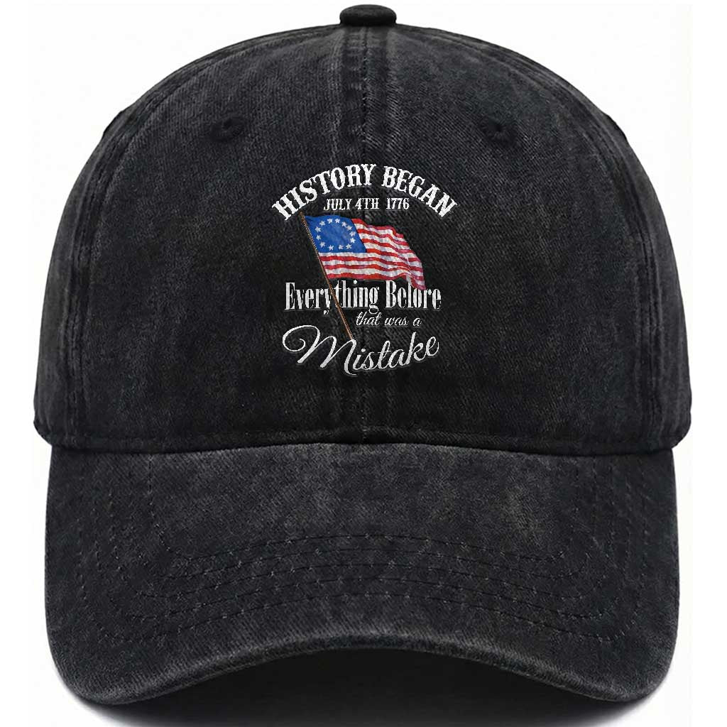 Funny History Began July 4th 1776 Everthing Before That Was A Mistake Washed Cotton Baseball Cap 4th Of July TS11 Washed Cap Universal Fit Black Print Your Wear