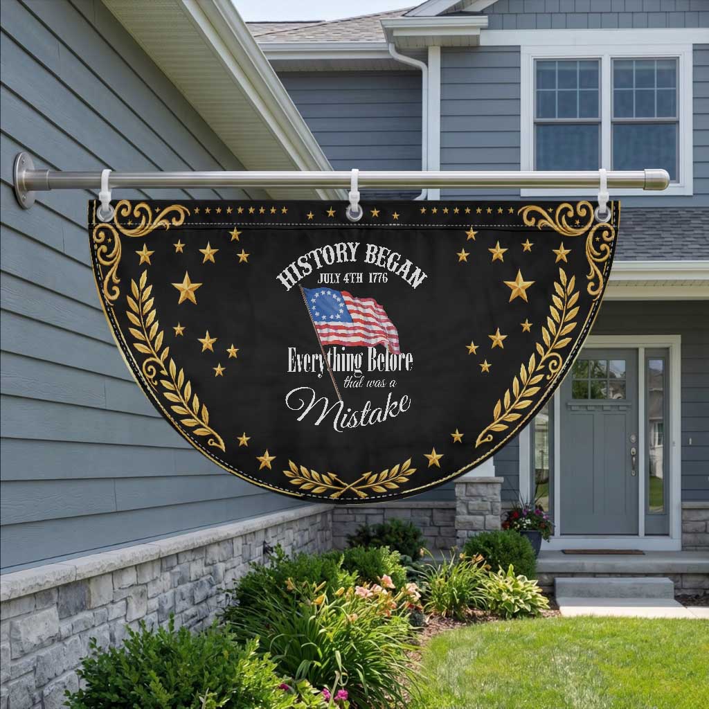 Funny History Began July 4th 1776 Everthing Before That Was A Mistake Patriotic Fan Flag 4th Of July