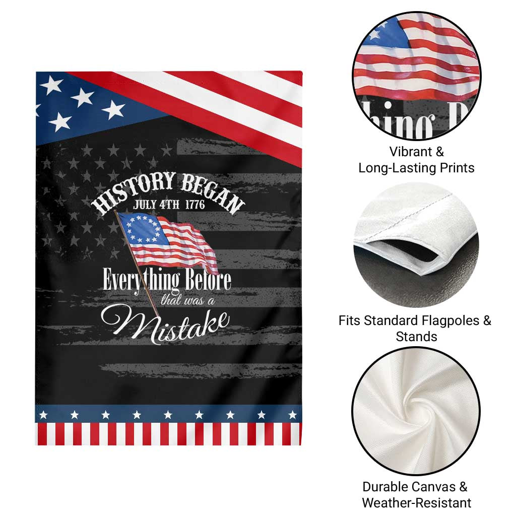 Funny History Began July 4th 1776 Everthing Before That Was A Mistake Garden Flag 4th Of July TS11 Print Your Wear