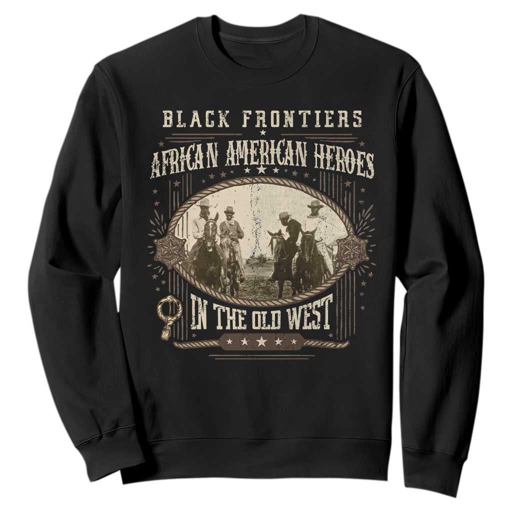 African American Cowboy Sweatshirt Black Frontiers African American Heroes In The Old West TS11 Black Print Your Wear