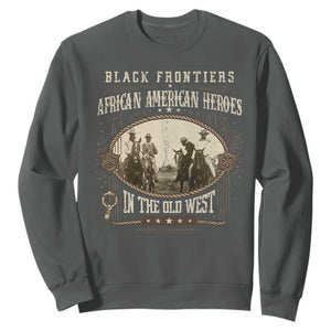 African American Cowboy Sweatshirt Black Frontiers African American Heroes In The Old West TS11 Dark Heather Print Your Wear