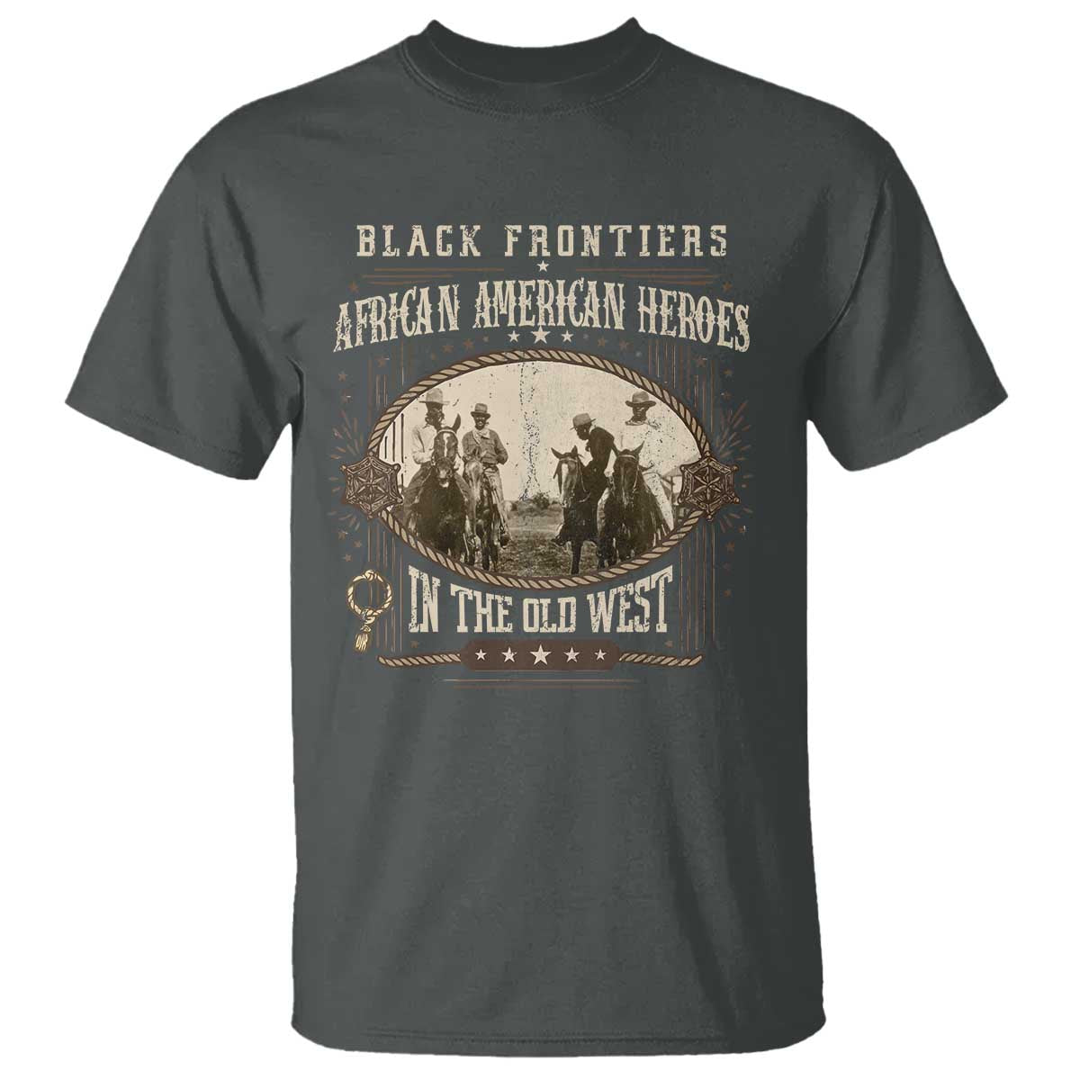 African American Cowboy T Shirt Black Frontiers African American Heroes In The Old West TS11 Dark Heather Print Your Wear