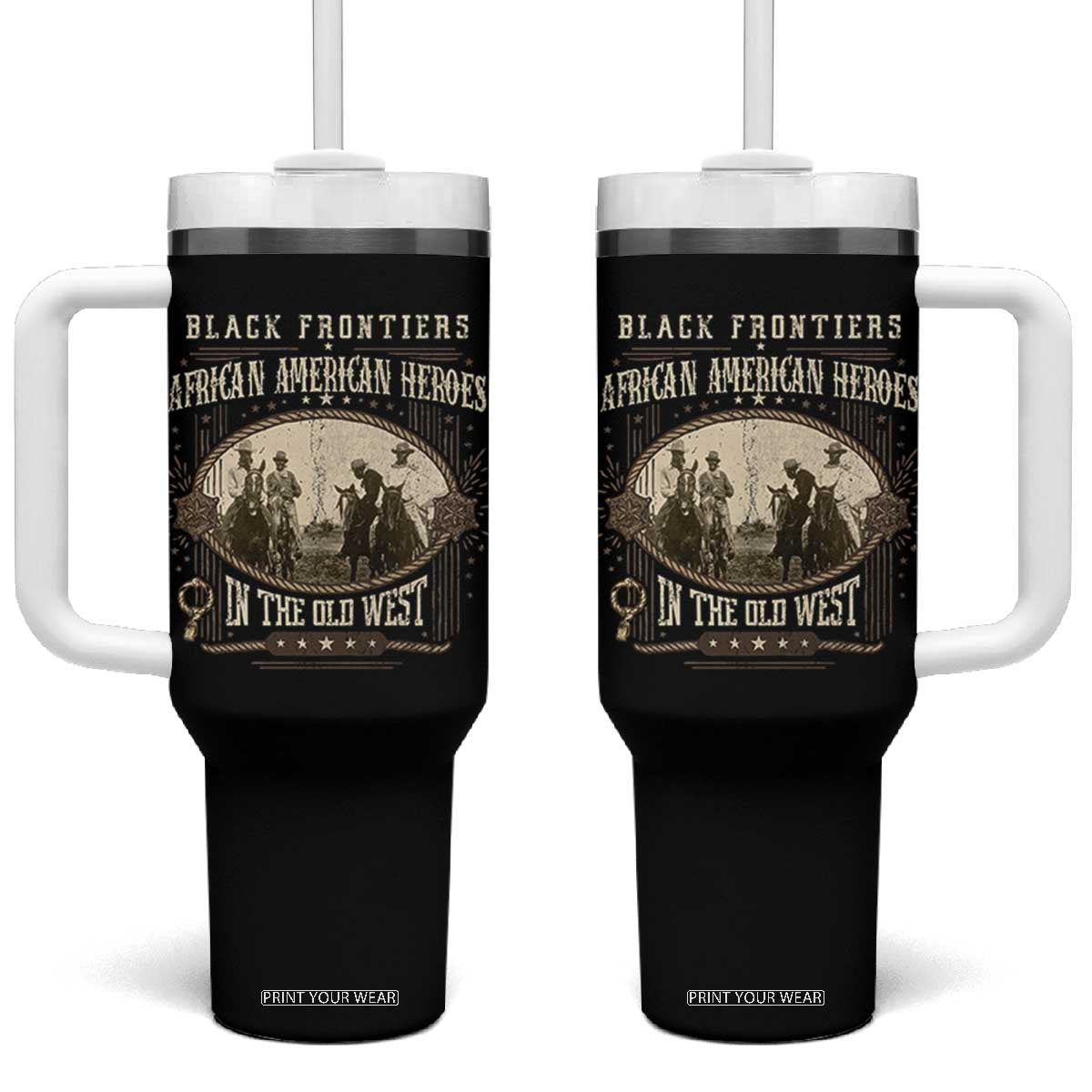 African American Cowboy Tumbler With Handle Black Frontiers African American Heroes In The Old West TS11 One Size: 40 oz Black Print Your Wear