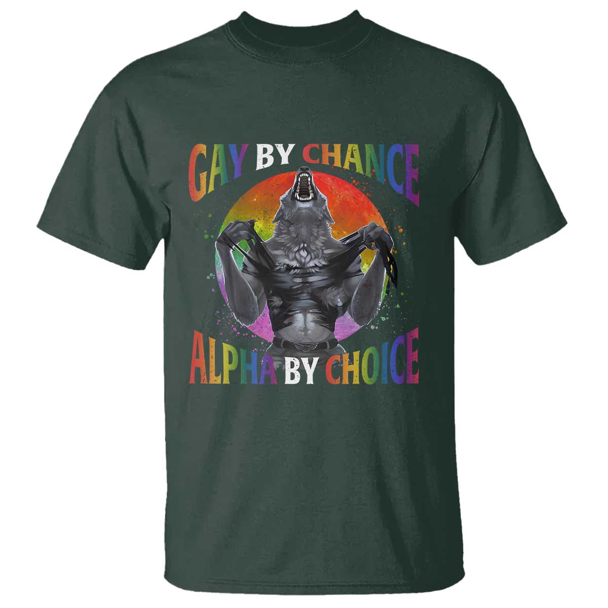 Funny Gay By Chance Alpha By Choice T Shirt Wolf Alpha LGBTQ TS11 Dark Forest Green Print Your Wear