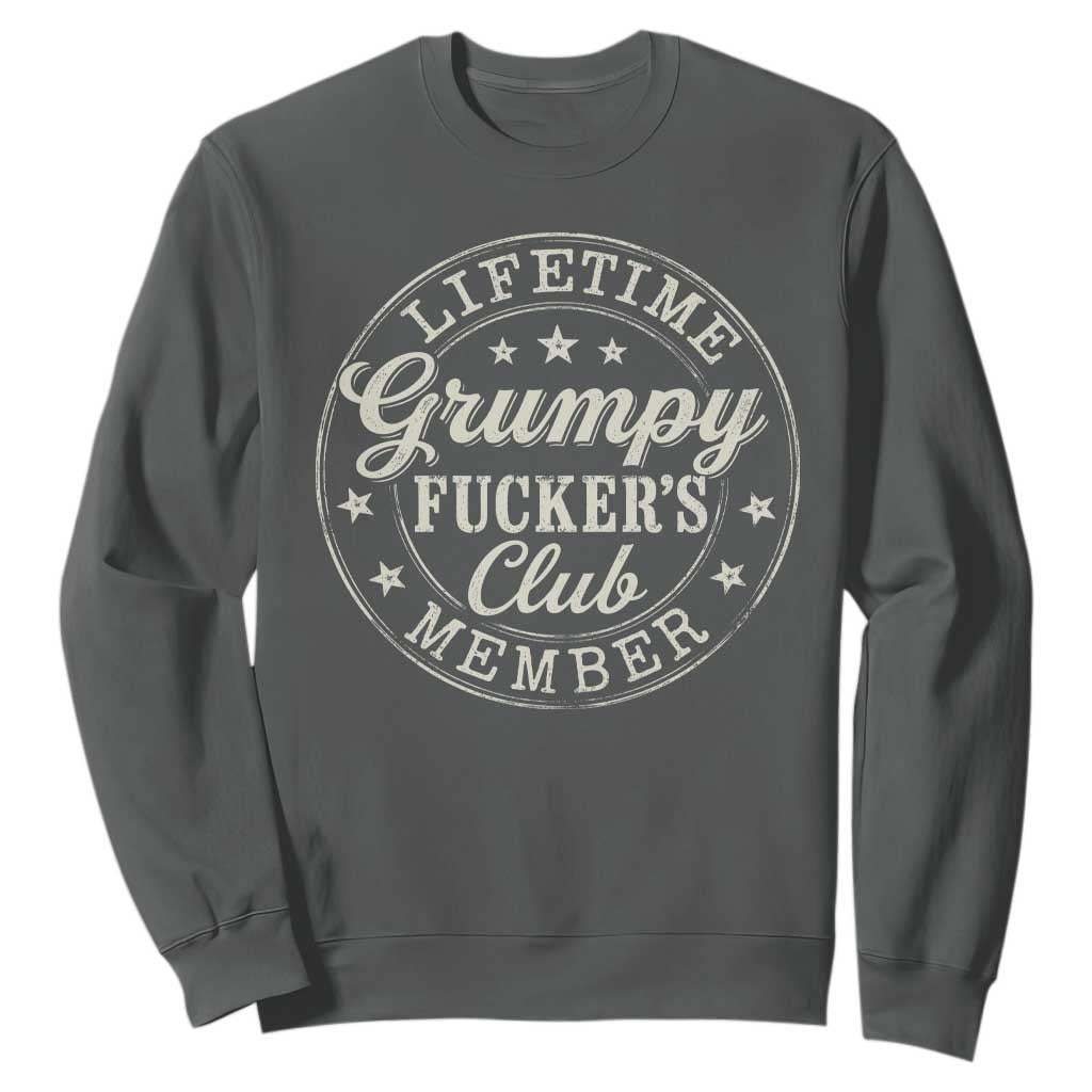 Grumpy Fucker's Club Lifetime Member Sweatshirt TS11 Dark Heather Print Your Wear