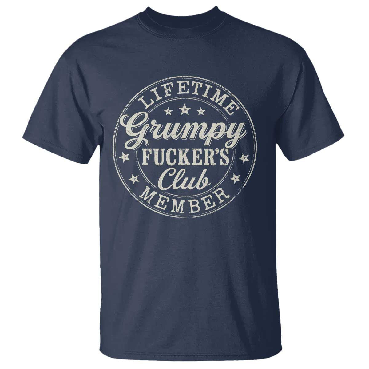 Grumpy Fucker's Club Lifetime Member T Shirt TS11 Navy Print Your Wear