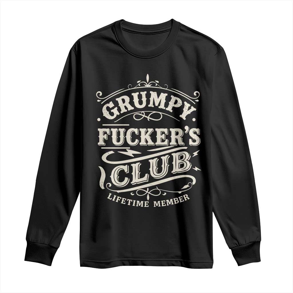 Grumpy Fucker's Club Lifetime Member Long Sleeve Shirt Funny Sarcastic TS11 Black Print Your Wear
