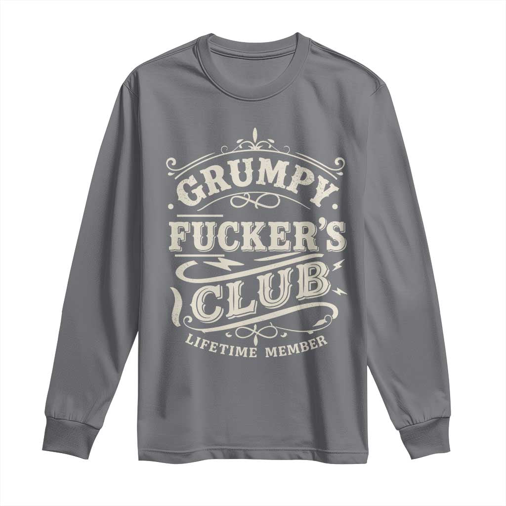 Grumpy Fucker's Club Lifetime Member Long Sleeve Shirt Funny Sarcastic TS11 Charcoal Print Your Wear