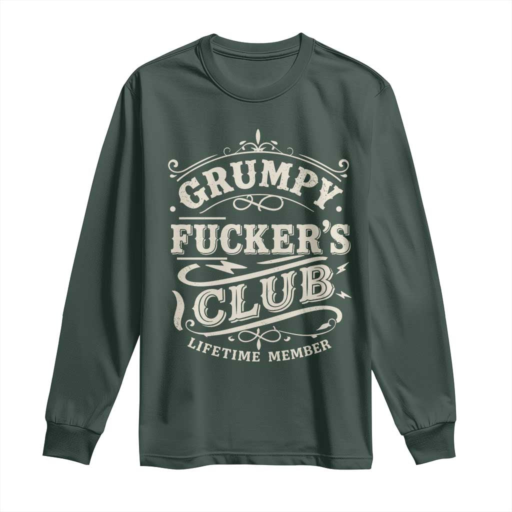 Grumpy Fucker's Club Lifetime Member Long Sleeve Shirt Funny Sarcastic TS11 Dark Forest Green Print Your Wear
