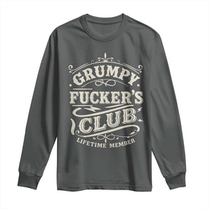 Grumpy Fucker's Club Lifetime Member Long Sleeve Shirt Funny Sarcastic TS11 Dark Heather Print Your Wear
