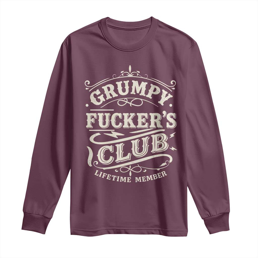 Grumpy Fucker's Club Lifetime Member Long Sleeve Shirt Funny Sarcastic TS11 Maroon Print Your Wear