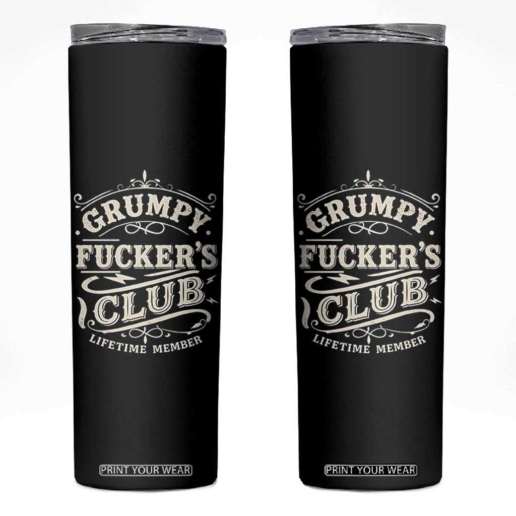 Grumpy Fucker's Club Lifetime Member Skinny Tumbler Funny Sarcastic TS11 Black Print Your Wear