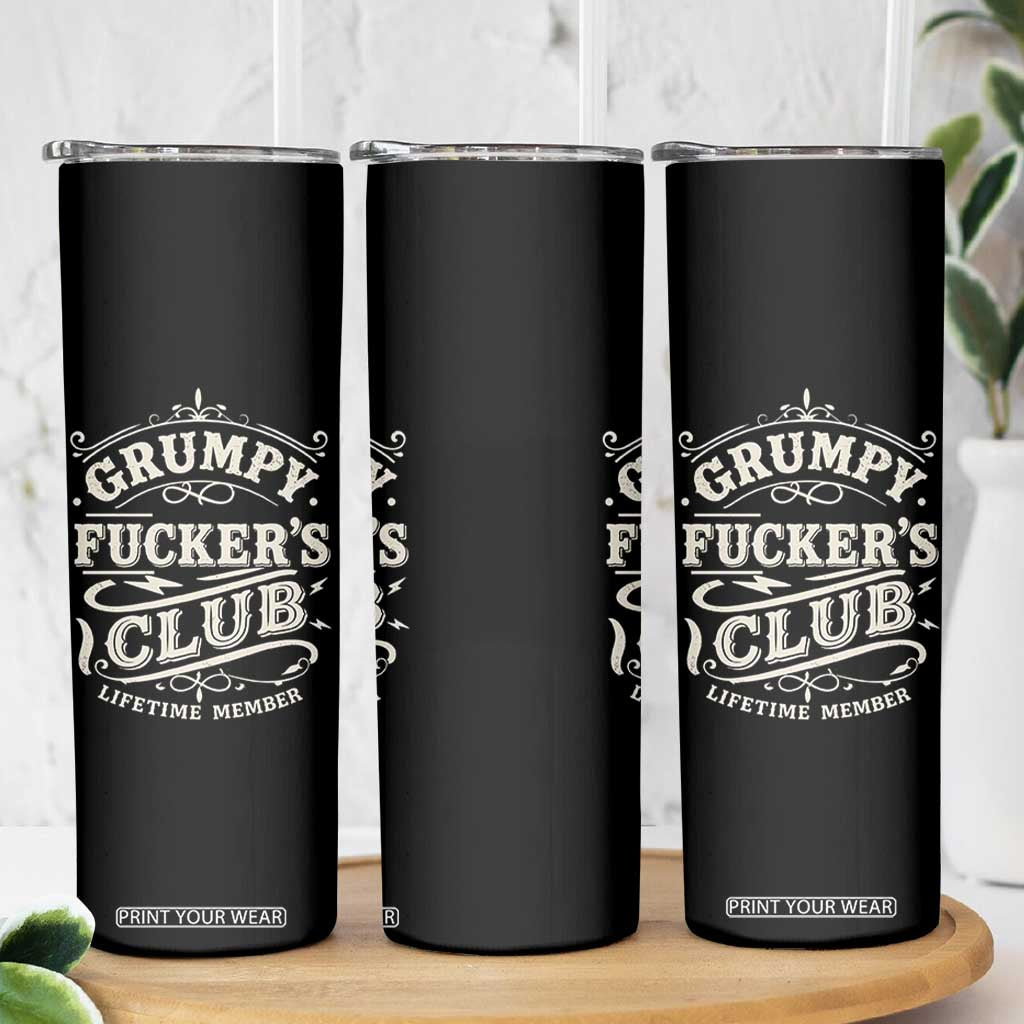 Grumpy Fucker's Club Lifetime Member Skinny Tumbler Funny Sarcastic TS11 Print Your Wear