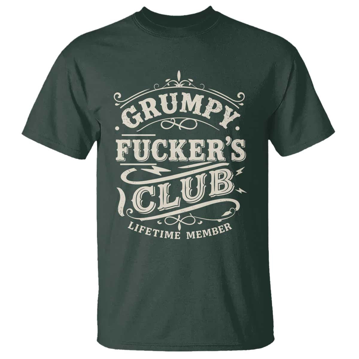 Grumpy Fucker's Club Lifetime Member T Shirt Funny Sarcastic TS11 Dark Forest Green Print Your Wear