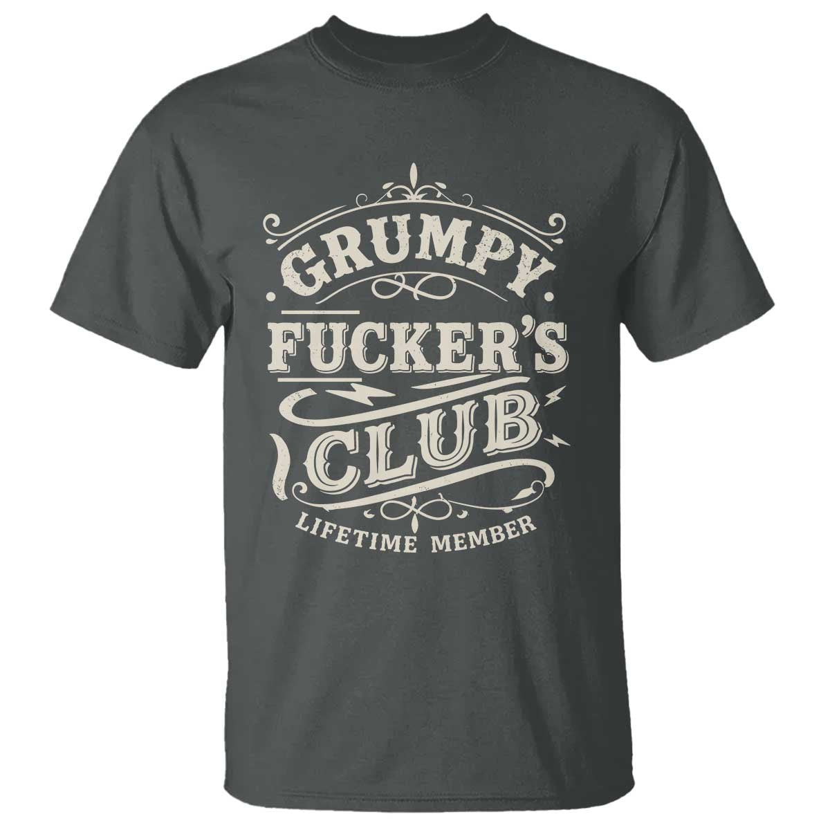 Grumpy Fucker's Club Lifetime Member T Shirt Funny Sarcastic TS11 Dark Heather Print Your Wear