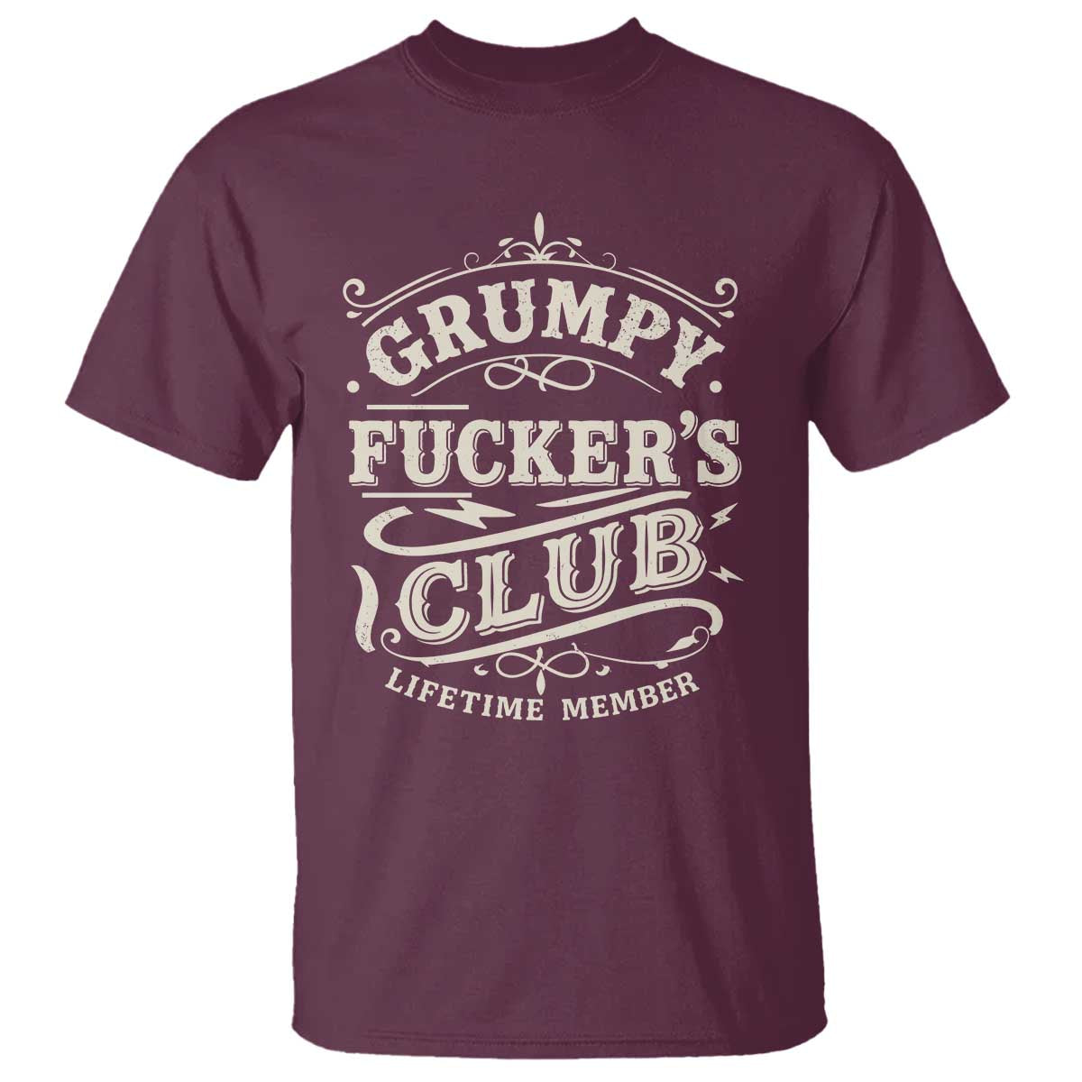 Grumpy Fucker's Club Lifetime Member T Shirt Funny Sarcastic TS11 Maroon Print Your Wear