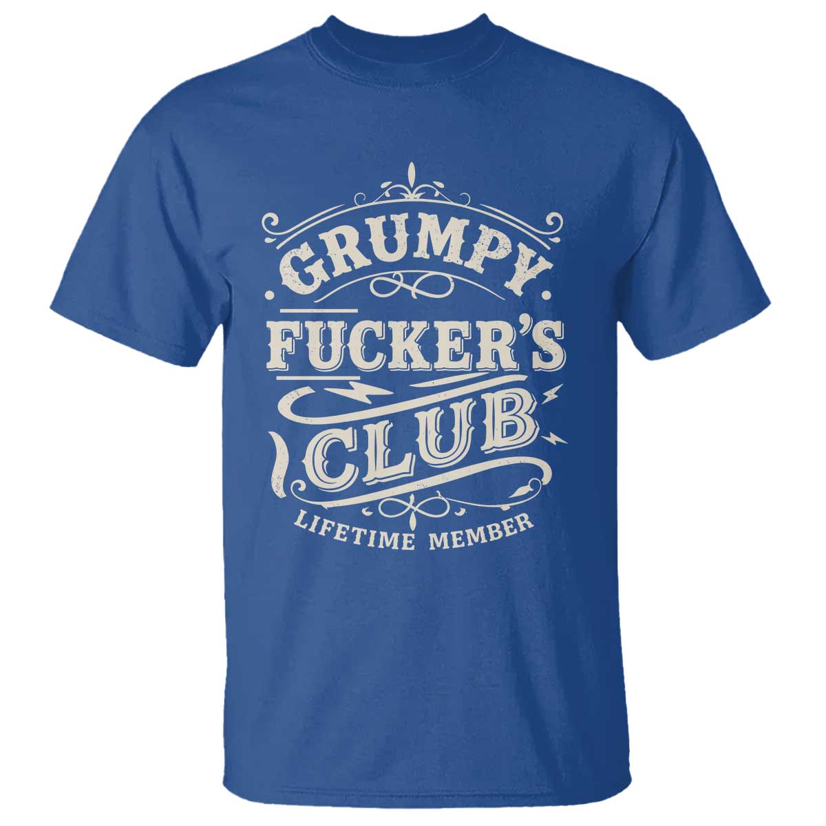 Grumpy Fucker's Club Lifetime Member T Shirt Funny Sarcastic TS11 Royal Blue Print Your Wear