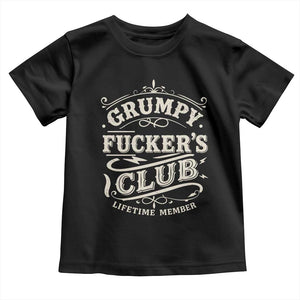 Grumpy Fucker's Club Lifetime Member Toddler T Shirt Funny Sarcastic TS11 Black Print Your Wear