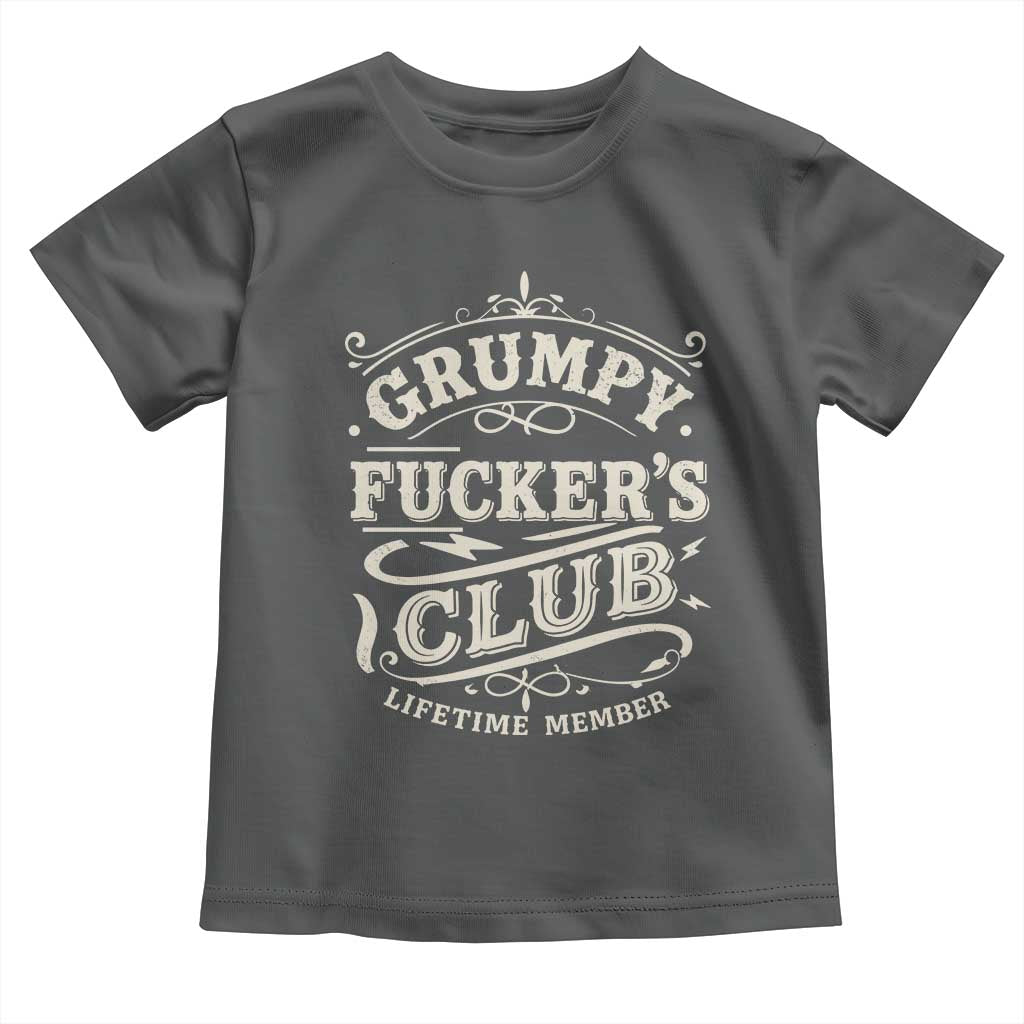 Grumpy Fucker's Club Lifetime Member Toddler T Shirt Funny Sarcastic TS11 Dark Heather Print Your Wear