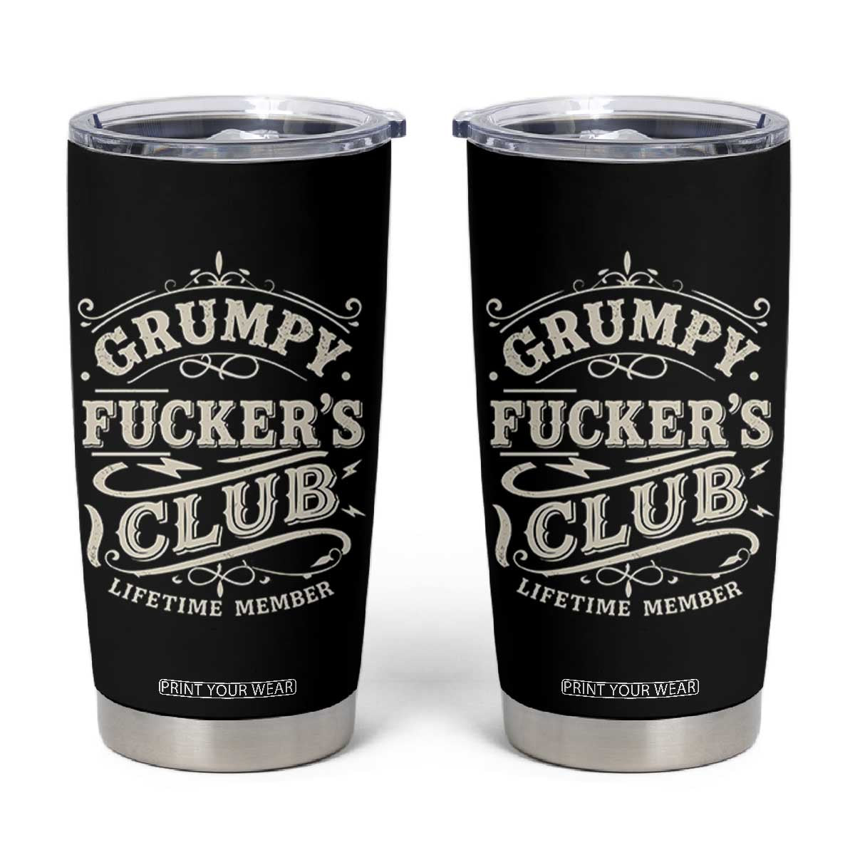 Grumpy Fucker's Club Lifetime Member Tumbler Cup Funny Sarcastic TS11 Black Print Your Wear
