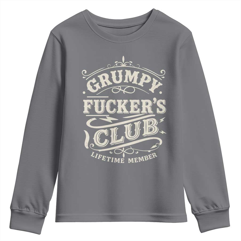 Grumpy Fucker's Club Lifetime Member Youth Sweatshirt Funny Sarcastic TS11 Charcoal Print Your Wear
