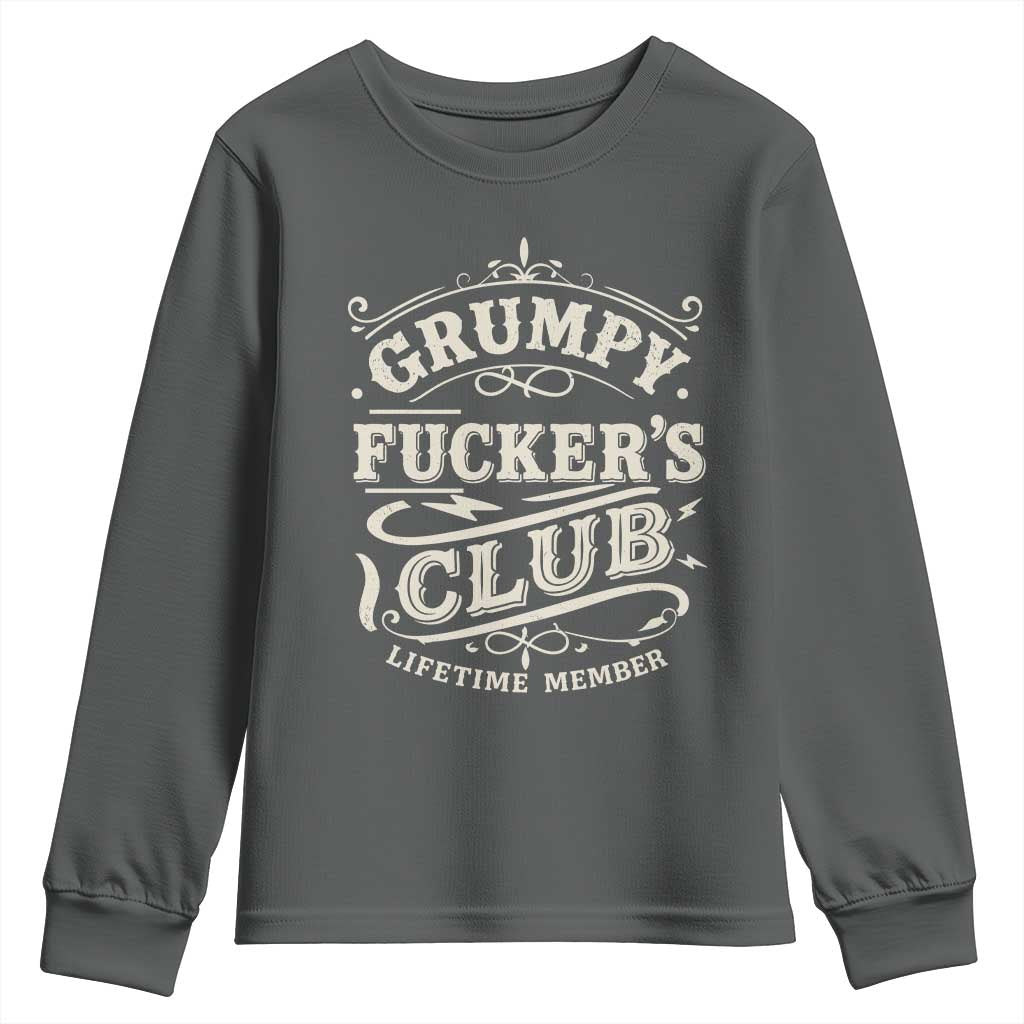 Grumpy Fucker's Club Lifetime Member Youth Sweatshirt Funny Sarcastic TS11 Dark Heather Print Your Wear