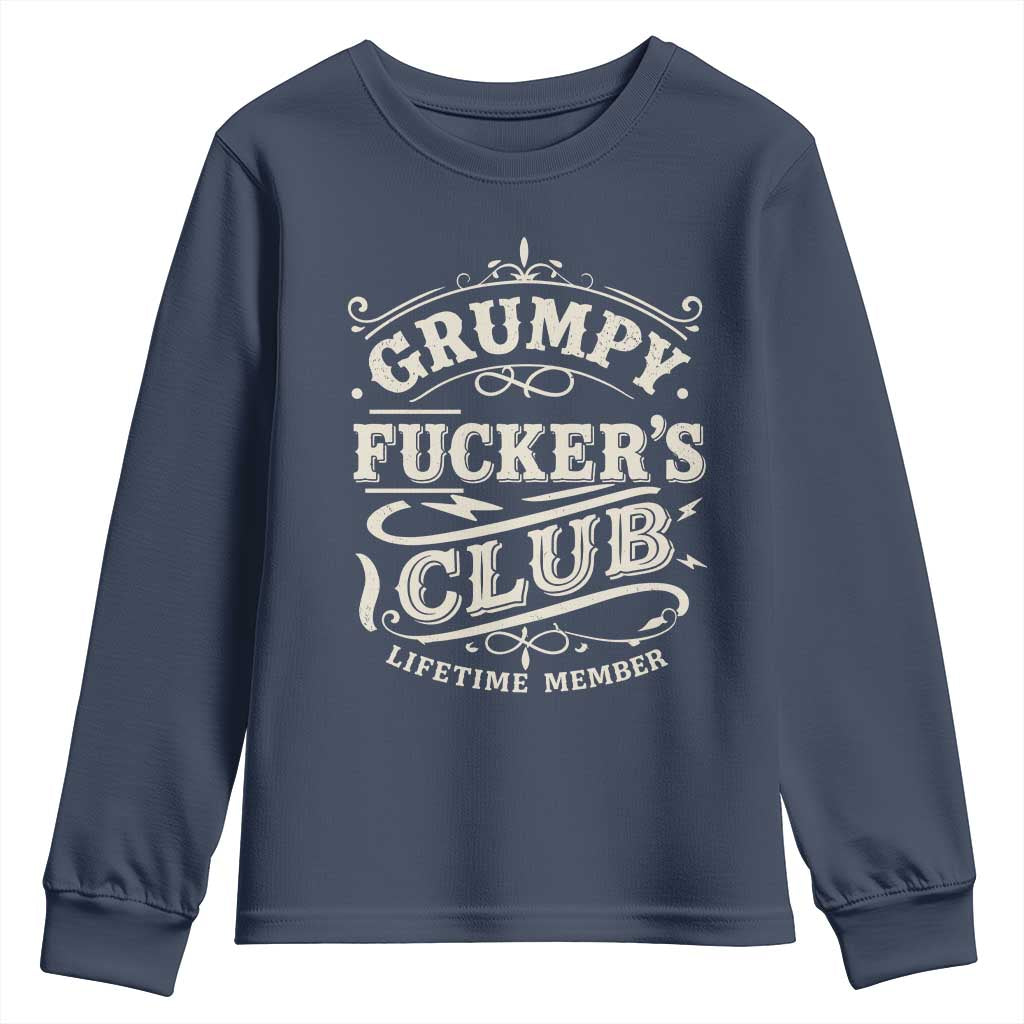 Grumpy Fucker's Club Lifetime Member Youth Sweatshirt Funny Sarcastic TS11 Navy Print Your Wear