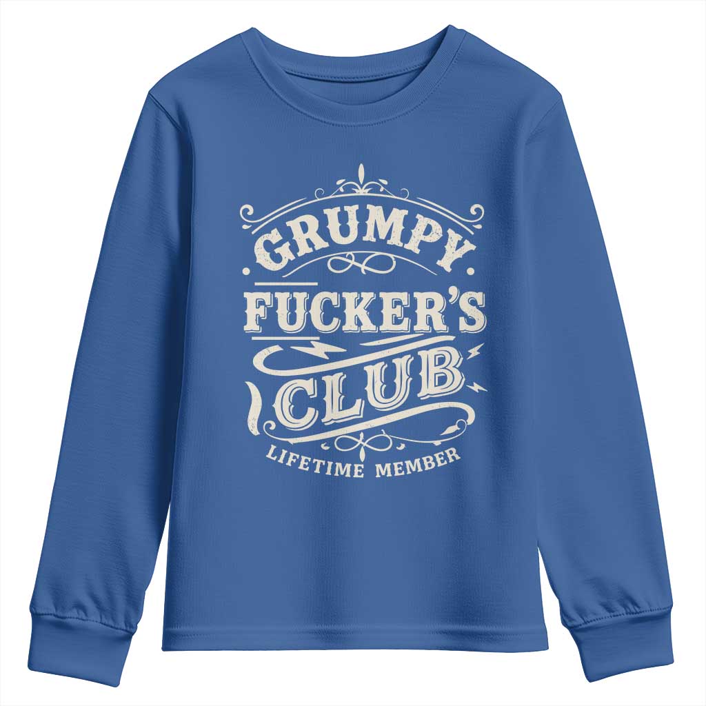 Grumpy Fucker's Club Lifetime Member Youth Sweatshirt Funny Sarcastic TS11 Royal Blue Print Your Wear