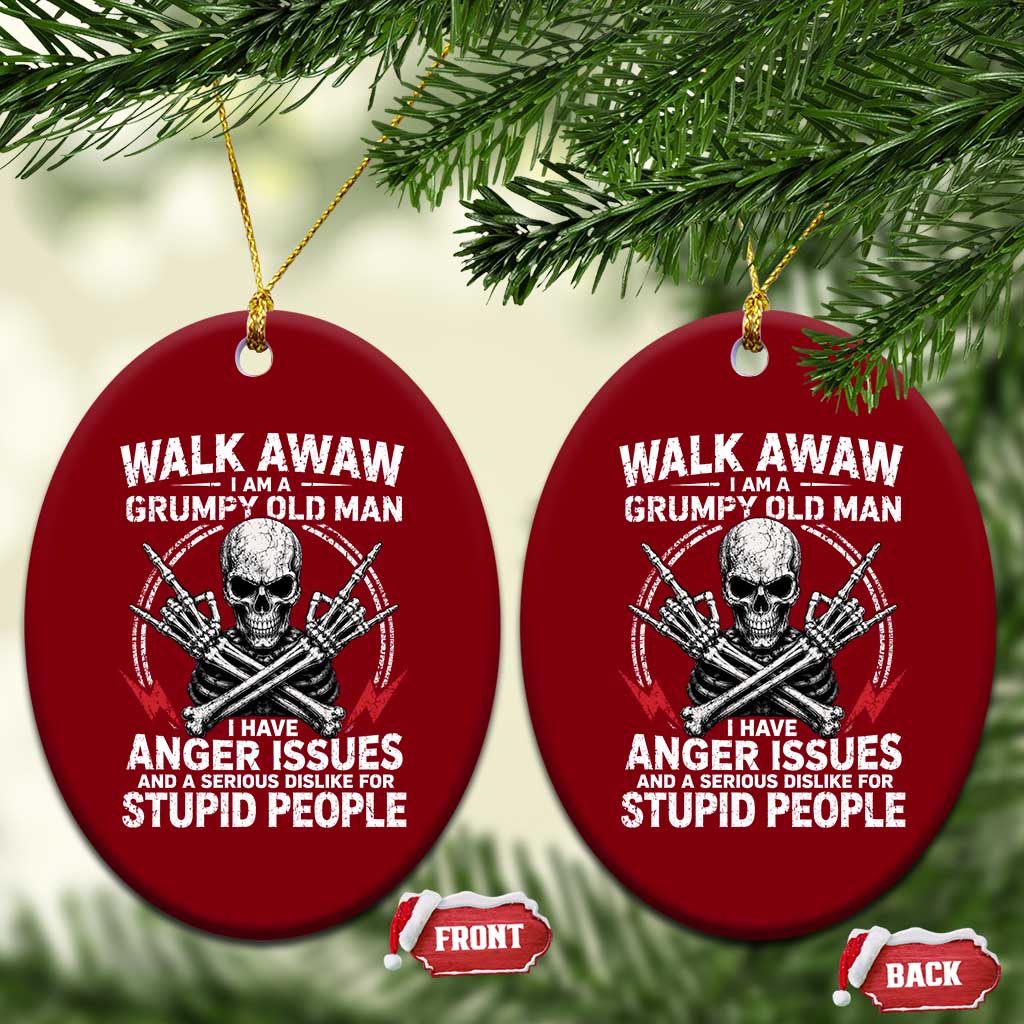 Walk Away I Am A Grumpy Old Man I Have Anger Issues Ceramic Ornament Funny Senior Citizen