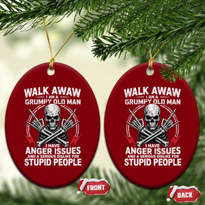 Walk Away I Am A Grumpy Old Man I Have Anger Issues Ceramic Ornament Funny Senior Citizen