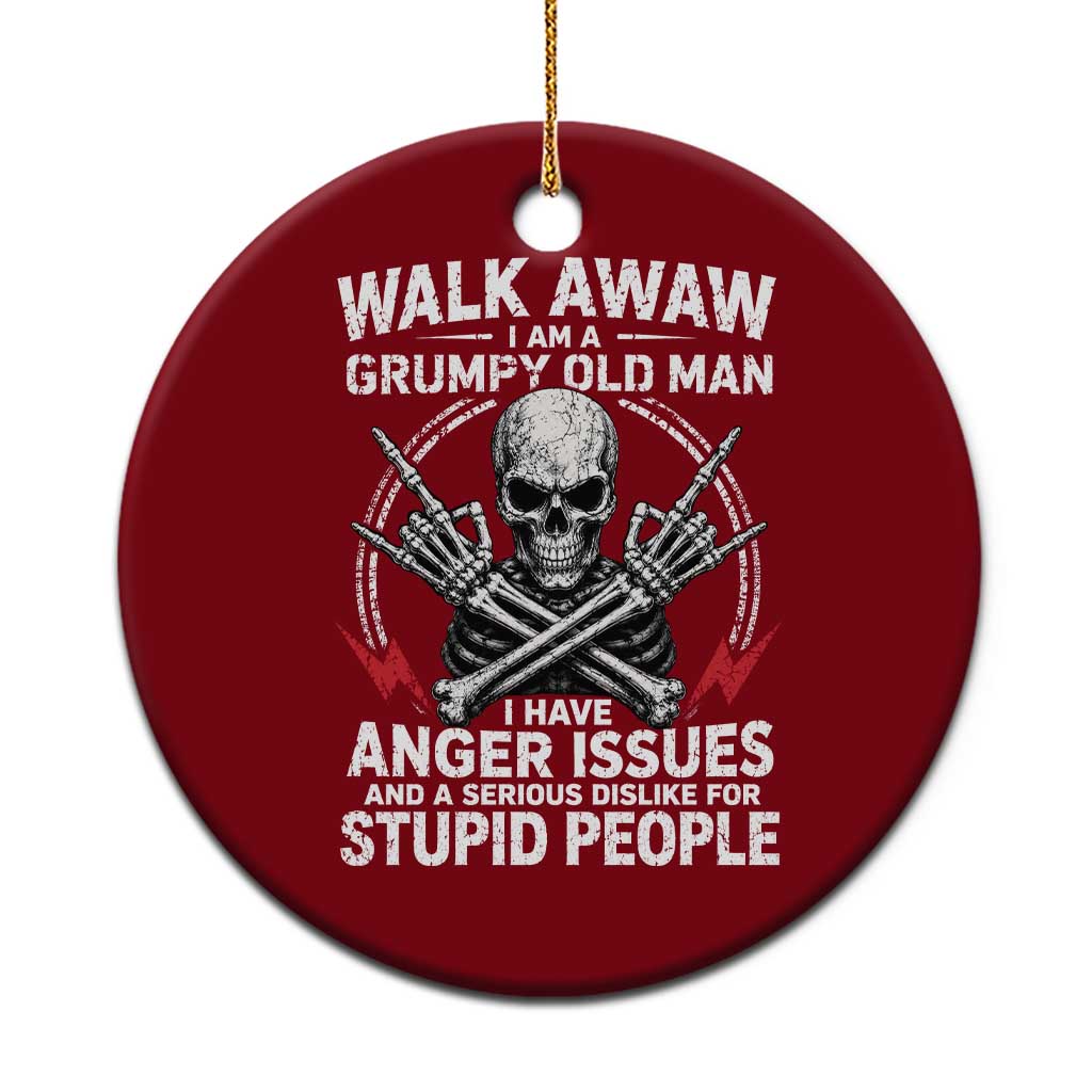 Walk Away I Am A Grumpy Old Man I Have Anger Issues Ceramic Ornament Funny Senior Citizen TS11 1pc Red Print Your Wear