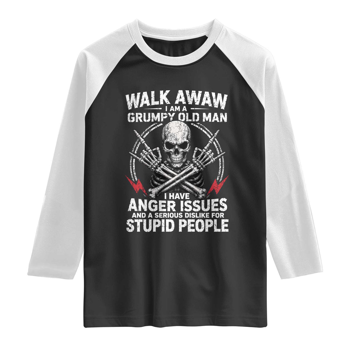 Walk Away I Am A Grumpy Old Man I Have Anger Issues Raglan Shirt Funny Senior Citizen